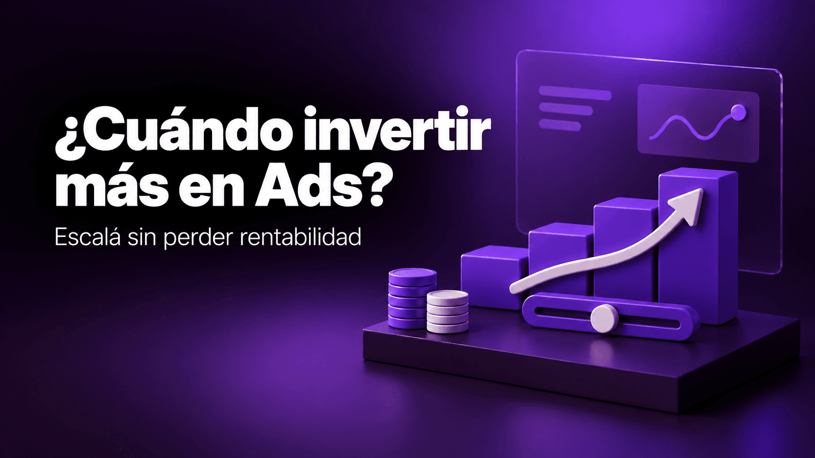 ¿Cada cuánto debo aumentar mi inversión en Ads? La guía definitiva para escalar sin fundir tu rentabilidad