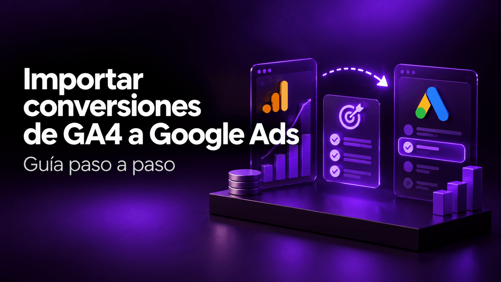 Importar conversiones de GA4 a Google Ads: guía paso a paso