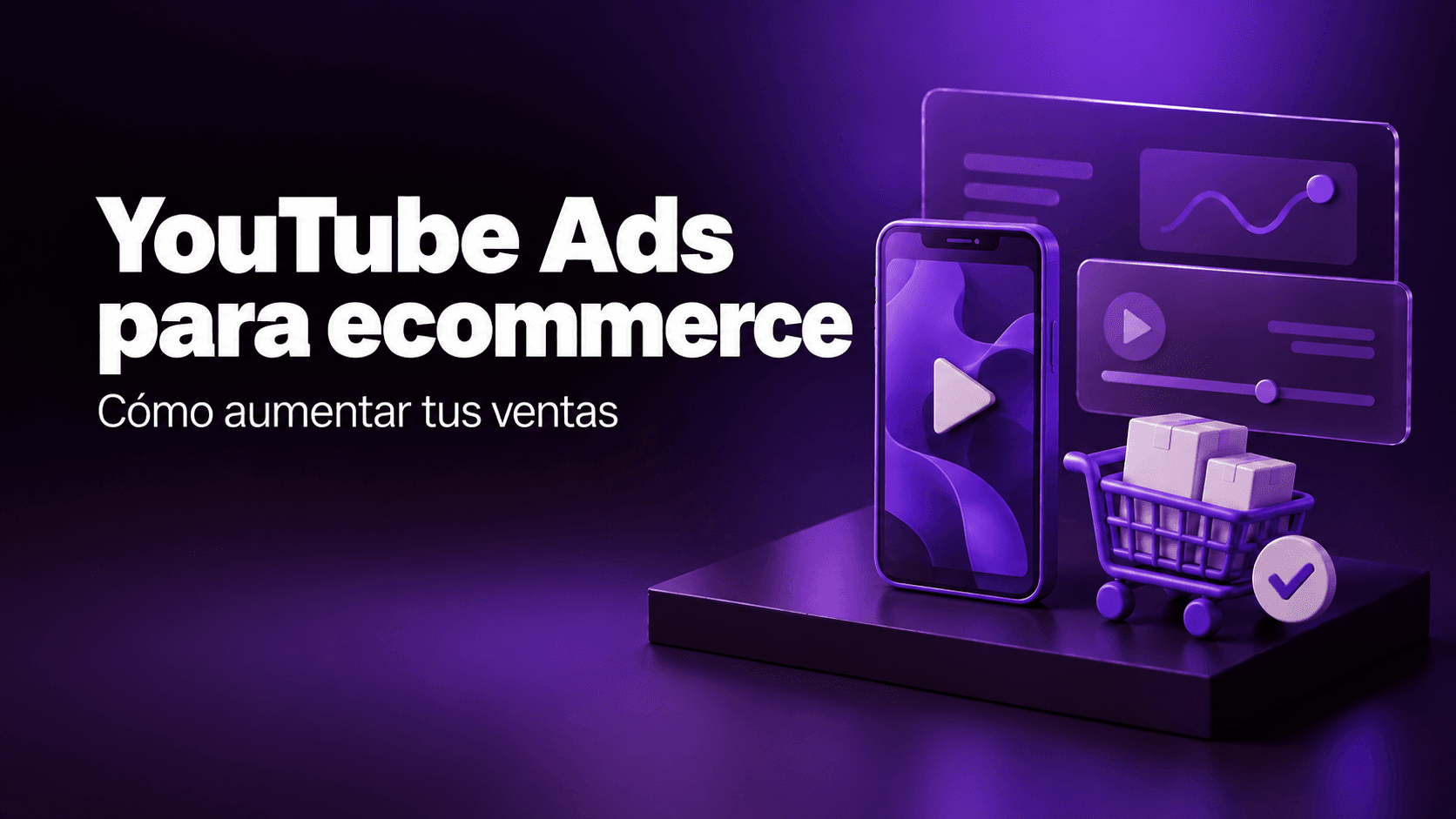 Cómo Aumentar las Ventas de tu Ecommerce con Campañas de YouTube