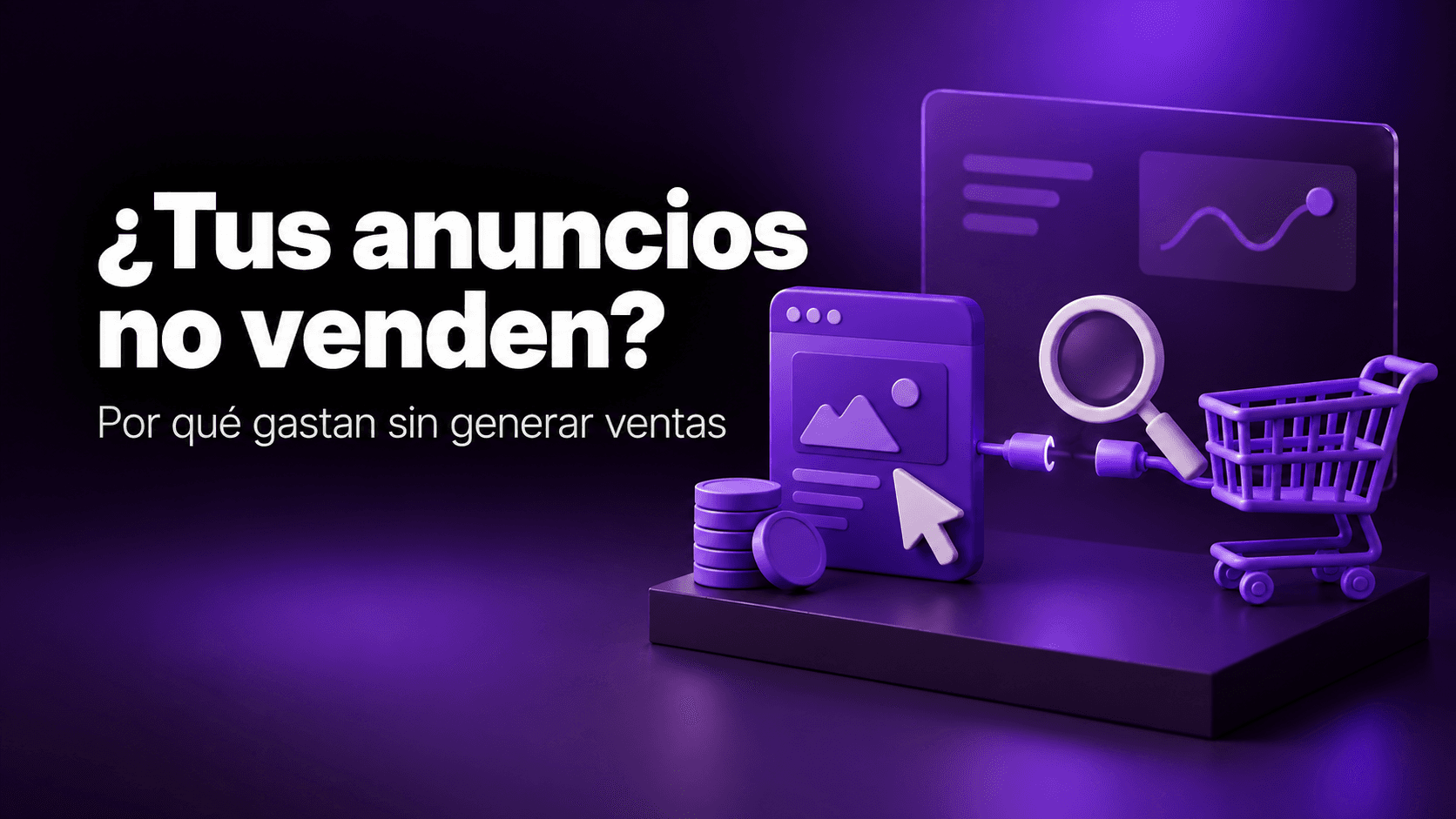 ¿Por qué mis anuncios gastan pero no venden? La guía definitiva para destrabar tu rentabilidad