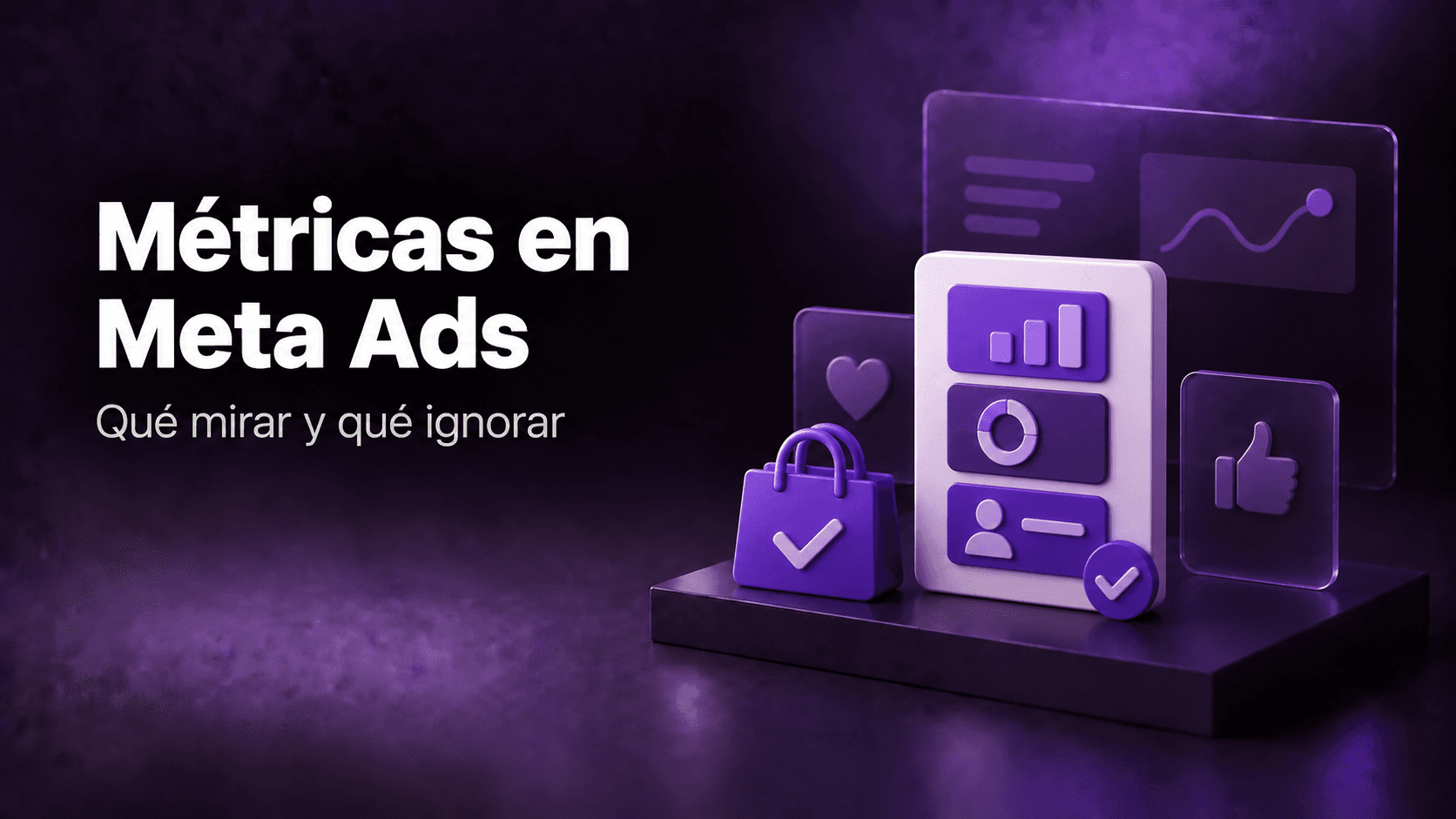 Qué métricas mirar (y cuáles ignorar) en Meta Ads para no mentirte jugando al marketer